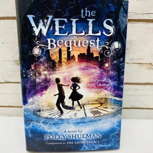 The Wells Bequest: A Companion to The Grimm Legacy by Polly Shulman Hardcover